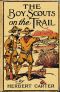 [Gutenberg 45028] • The Boy Scouts on the Trail; or, Scouting through the Big Game Country